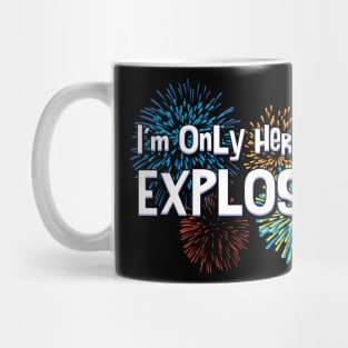 I'm only here for the explosions Mug